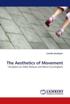 The Aesthetics of Movement: - Variations on Gilles Deleuze and Merce Cunnin ...