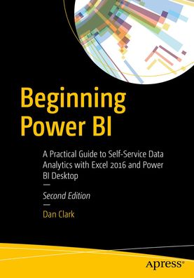 Beginning Power BI: A Practical Guide to Self-Service Data Analytics with E ...