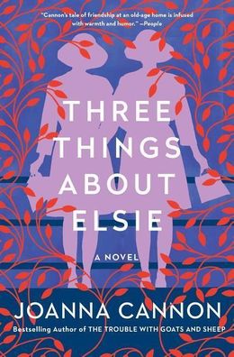 Three Things About Elsie: A Novel, Joanna Cannon