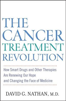 The Cancer Treatment Revolution: How Smart Drugs and Other New Therapies ar ...