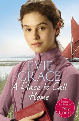 A Place to Call Home: Rose?s Story (Maids of Kent Series, Band 3), Evie Gra ...