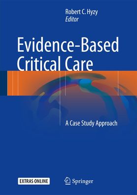 Evidence-Based Critical Care: A Case Study Approach, Robert C. Hyzy