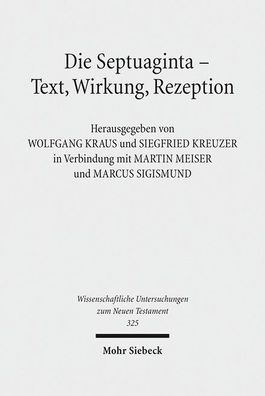 Die Septuaginta - Text, Wirkung, Rezeption: 4. Internationale Fachtagung ve ...
