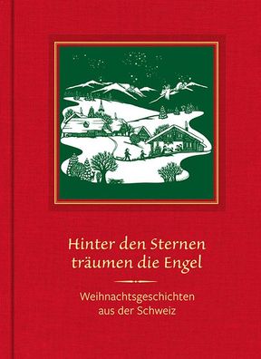 Hinter den Sternen tr?umen die Engel: Weihnachtsgeschichten aus der Schweiz ...