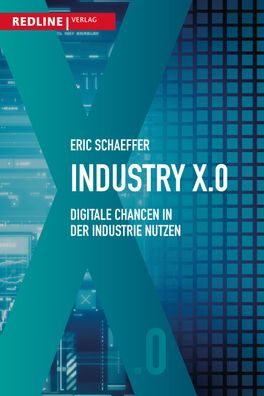 Industry X.0: Digitale Chancen in der Industrie nutzen, Eric Schaeffer
