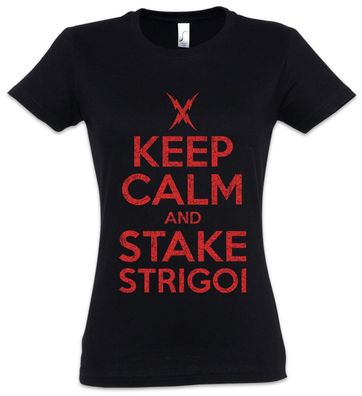 Keep Calm And Strake Strigoi Damen T-Shirt The Vampire Fun Strain Hunter Vampir