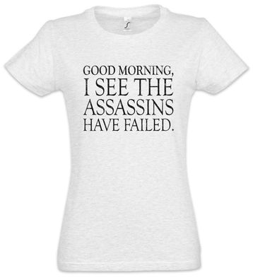 Good Morning Damen T-Shirt I see my Assassins have failed Fun Nerd Assassinen