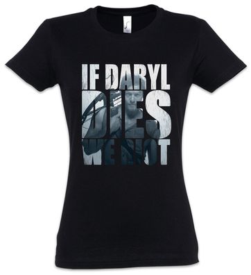 If Daryl Dies We Riot Damen T-Shirt Dixon The Walking Beißer Zombie Dead