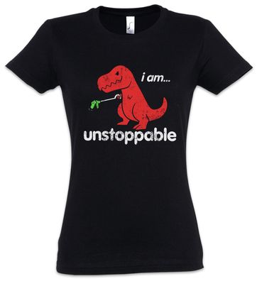 I Am Unstoppable Damen T-Shirt Tyrannosaurus Rex T-Rex Dino Fun Nerd Who Joke