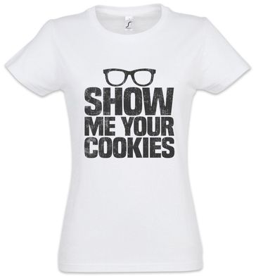 Show Me Your Cookies Damen T-Shirt Informatiker Fun Nerd Admin Programmierer