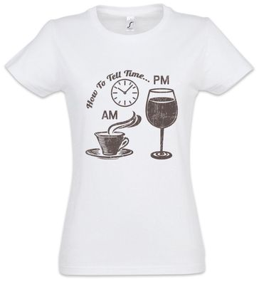 How To Tell Time Damen T-Shirt Drunk Party Alkohol Betrunken Fun Wein Kaffee