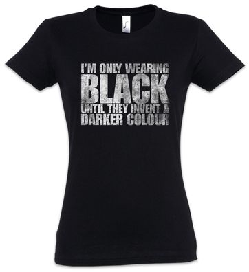 I Am Only Wearing Black Until They Invent A Darker Colour Damen T-Shirt Gamer