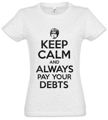 Keep Calm And Always Pay Your Debts Damen T-Shirt Game Of Tyrion Fun Thrones