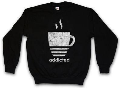 Coffee Addicted Sweatshirt Pullover Love Café Kaffee
