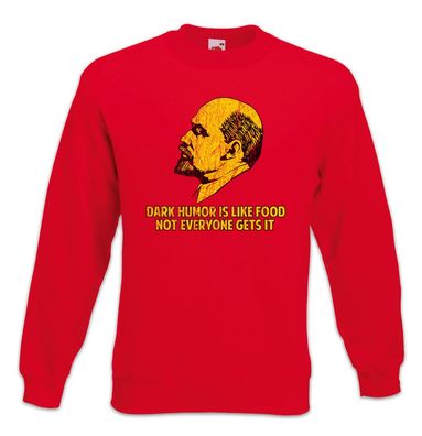 Dark Humor Is Like Food Sweatshirt Pullover Sozialist Sozialismus Lenin Fun