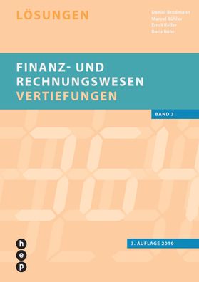 Finanz- und Rechnungswesen - Vertiefungen (Neuauflage): L?sungen, Daniel Br ...