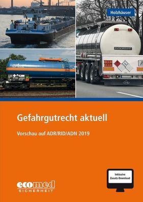 Gefahrgutrecht aktuell: Vorschau auf ADR/ RID/ ADN 2019, J?rg Holzh?user