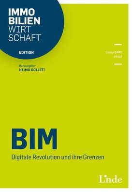 BIM: Digitale Revolution und ihre Grenzen (Edition Immobilienwirtschaft), C ...