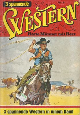 3 Wildwest-Romane Nr. 8 Harte Männer mit Herz von Axel Berger / Alexander Calhoun