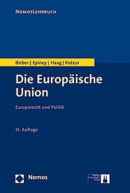 Die Europ?ische Union: Europarecht und Politik, Roland Bieber, Astrid Epine ...