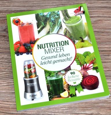 Nutrition Mixer Rezeptbuch Kochbuch Gesund Leben Leicht Gemach von Mr MAGIC NEU