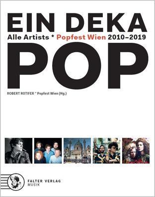 Ein Deka Pop: Alle Artists | Popfest Wien 2010-2019, Robert Rotifer