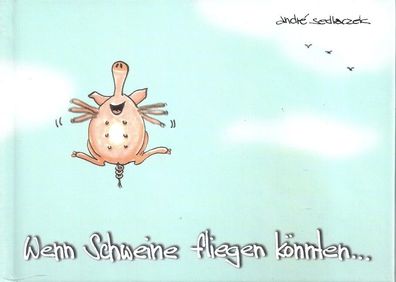 Andre Sedlaczek: Wenn Schweine fliegen könnten (2001) Lappan