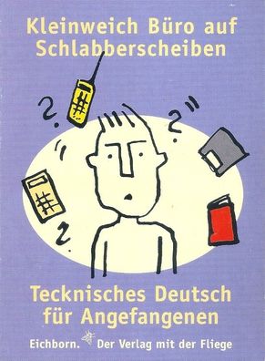 Golluch: Kleinweich Büro auf Schlabberscheiben - Tecknisches Deutsch für Angefangenen