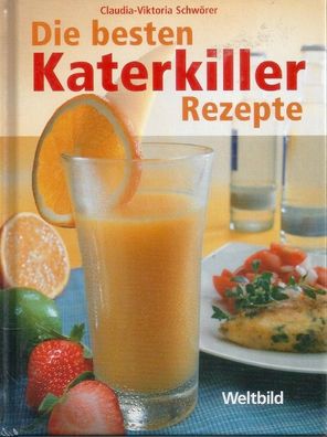 Claudia-Viktoria Schwörer: Die besten Katerkiller Rezepte (2006) Weltbild
