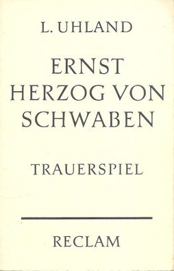 Ludwig Uhland: Ernst Herzog von Schwaben (1969) Reclam Nr. 3023