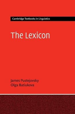 The Lexicon (Cambridge Textbooks in Linguistics), James Pustejovsky, Olga B ...