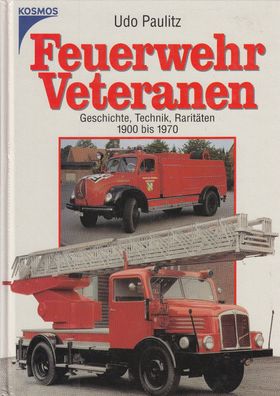 Feuerwehr Veteranen - Geschichte, Technik, Raritäten 1900 bis 1970