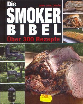 Die Smoker Bibel - über 300 Rezepte