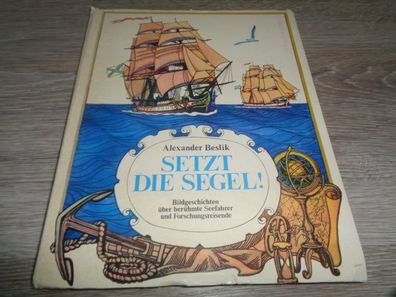 Alexander Beslik - Setzt die Segel! Bildgeschichten über berühmte Seefahrer ...