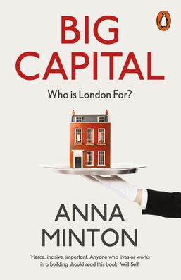 Big Capital: Who Is London For?, Anna Minton