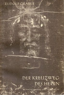 Rudolf Graber: Der Kreuzweg des Herren - Betrachtungen und Gespräche (1950)