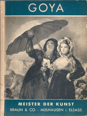 Georges Pillement: Meister der Kunst: Goya (1940) Braun & Co.