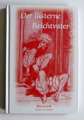 Der lüsterne Beichtvater Melchior Verlag Edition Ars Amandi