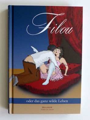Filou oder das ganz wilde Leben Melchior Verlag Edition Ars Amandi