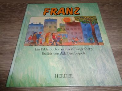 Franz - Ein Bilderbuch von Lukas Ruegenberg -Herder Verlag 1994
