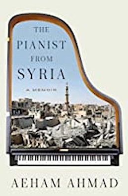The Pianist from Syria: A Memoir, Aeham Ahmad