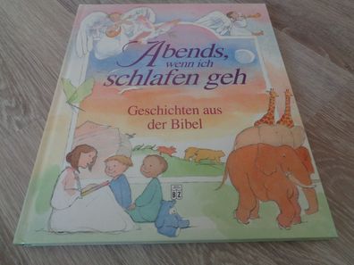 Abends, wenn ich schlafen geh - Geschichten aus der Bibel