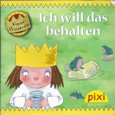 Kleine Prinzessin: Ich will das behalten - Pixi Serie 186 Nr. 1675