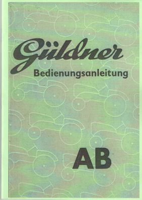 Bedienungsanleitung Güldner AB, Trecker, Landtechnik, Oldtimer