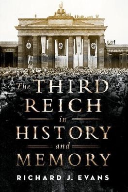 The Third Reich in History and Memory, Richard J. Evans
