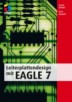 Leiterplattendesign mit EAGLE 7 (mitp Professional), Marc Neujahr, Andr? Ket ...