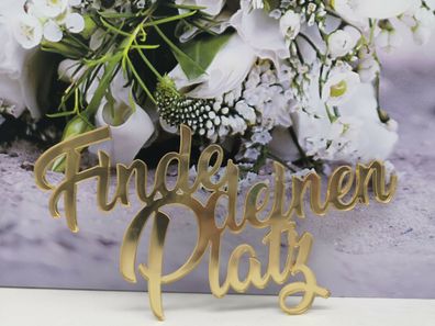 Schriftzug Finde deinen Platz Acryl gold Hochzeit Sitzplan Fest Geburtstag Feier