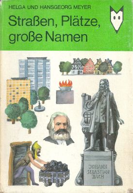 Helga und Hansgeorg Meyer: Straßen, Plätze, große Namen (1983) Der Kinderbuchverlag
