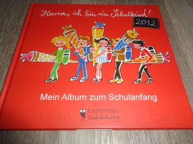 Hurra, ich bin ein Schulkind 2012- Mein Album zum Schulanfang-Eulenspiegel Kinderbuch