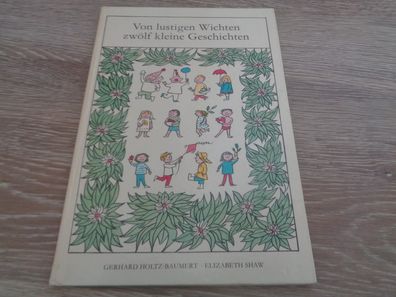 Von lustigen Wichten zwölf kleine Geschichten -Elisabeth Shaw-3. Auflage 1976